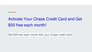 Activate Your Chase Credit Card and Get $50 free each month!