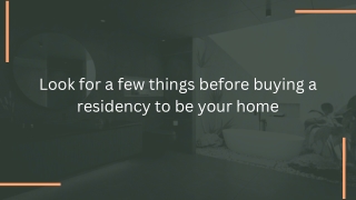 Look for a few things before buying a residency to be your home