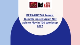 BETKARO247 News Bumrah Injured Again Not able to Play in T20 Worldcup 2022