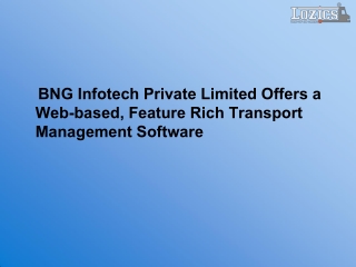 BNG Infotech Private Limited Offers a Web-based, Feature Rich Transport Management Software