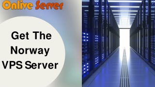 Learn the Benefits of Choosing a Norway VPS Server By Onlive Server