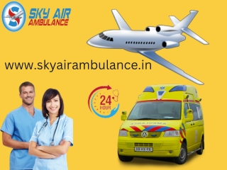 Advanced Patient Transfer by Sky Air Ambulance Service in Dibrugarh