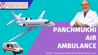 Hire Superior Medical Service via Panchmukhi Air Ambulance in Delhi