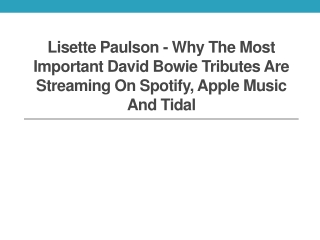 Lisette Paulson - Why The Most Important David Bowie Tributes Are Streaming On Spotify, Apple Music And Tidal
