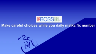 Make careful choices while you daily matka fix number
