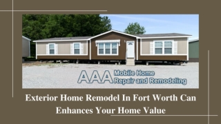 Benefits of Exterior Home Remodel in Fort Worth at AAA Mobile Home Repair and Remodeling