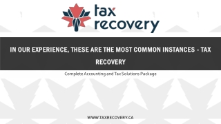 In our experience, these are the most common instances - Tax Recovery