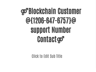 ⚤Blockchain Customer @{1206-647-6757}@ support Number Contact⚤