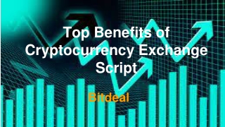 Top Benefits of Cryptocurrency Exchange Script - Bitdeal