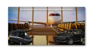 Get Our Exclusive Services For Airport Transportation In Denver
