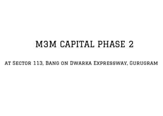 M3M Capital Phase 2 At Sector 113 Gurugram - Download PDF