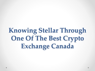 Knowing Stellar Through One Of The Best Crypto Exchange Canada