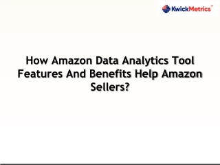 How Amazon Data Analytics Tool Features And Benefits Help Amazon Sellers
