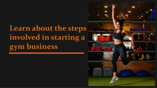 Learn about the steps involved in starting a gym business