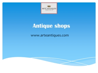 Antique shops - www.arteantiques.com