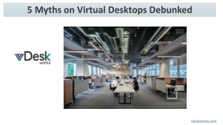 5 Myths on Virtual Desktops Debunked