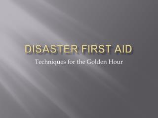 Disaster First Aid