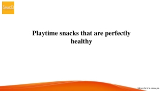 Playtime snacks that are perfectly healthy