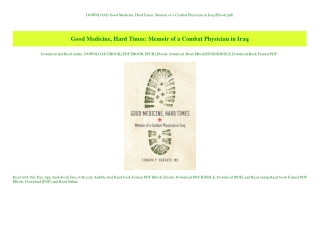 DOWNLOAD  Good Medicine  Hard Times Memoir of a Combat Physician in Iraq (Ebook pdf)