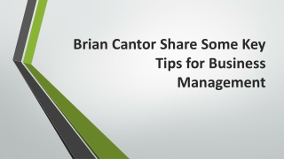 Brian Cantor Share Some Key Tips for Business Management