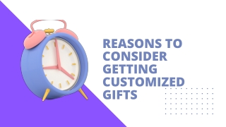 Reasons To Consider Getting Customized Gifts