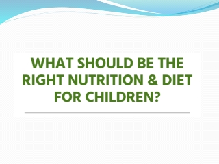What should be the Right Nutrition & Diet for Children - Protinex India
