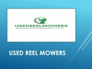 Branded used mowers with great savings, used reel mower for sale