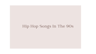 Hip Hop Songs In The 90s - PPT