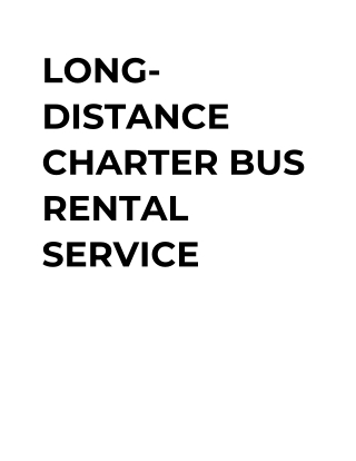 LONG-DISTANCE CHARTER BUS RENTAL SERVICE