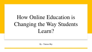 How Online Education is Changing the Way Students Learn ?