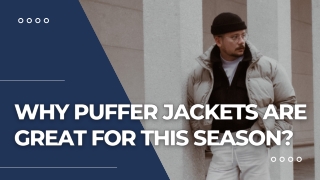 Why puffer jackets are great for this season?