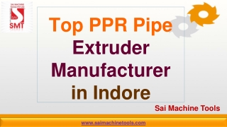 Top PPR Pipe Extruder Manufacturer in Indore | Sai Machine Tools