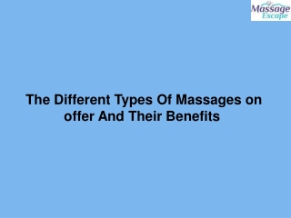 The Different Types Of Massages on offer And Their Benefits