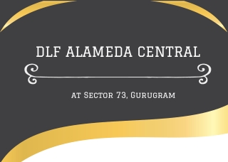 DLF Alameda Central At Sector 73 Gurgaon - Download PDF