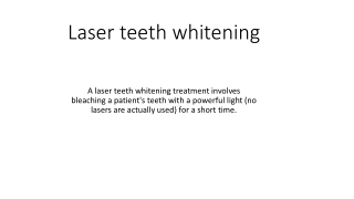 Laser teeth whitening.