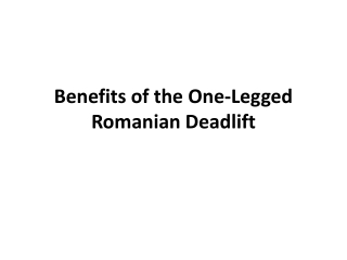 Benefits of the One-Legged Romanian Deadlift