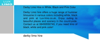 Derby Limo Hire in White Black and Pink Color