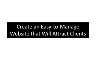 Create an Easy-to-Manage Website that Will Attract Clients