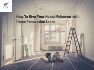 How To Give Your Home Makeover with Home Renovation Loans