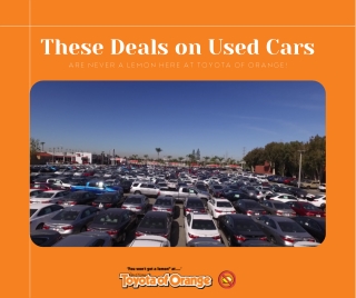 These Deals on Used Cars Are Never a Lemon Here at Toyota of Orange