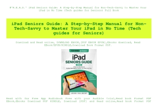 #^R.E.A.D.^ iPad Seniors Guide A Step-by-Step Manual for Non-Tech-Savvy to Master Your iPad in No Time (Tech guides for