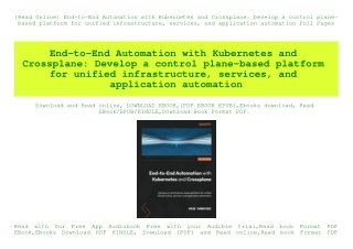 {Read Online} End-to-End Automation with Kubernetes and Crossplane Develop a control plane-based platform for unified in