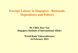 Foreign Labour in Singapore –Rationale, Dependence and Policies