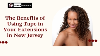 The Benefits of Using Tape in Your Extensions in New Jersey