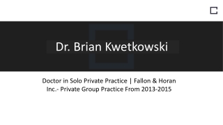 Dr. Brian Kwetkowski - An Accomplished Professional