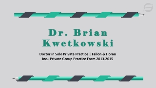 Dr. Brian Kwetkowski - Self-motivated Problem Solver