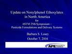 Update on Nonylphenol Ethoxylates in North America for ASTM 25th Symposium - Pesticide Formulations and Delivery Syste