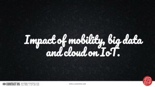 Impact of mobility, big data and cloud on IoT