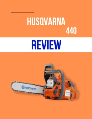 Husqvarna Chainsaw 440 Reviews: The Ultimate Buying Guide