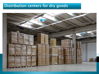 Distribution centers for dry goods